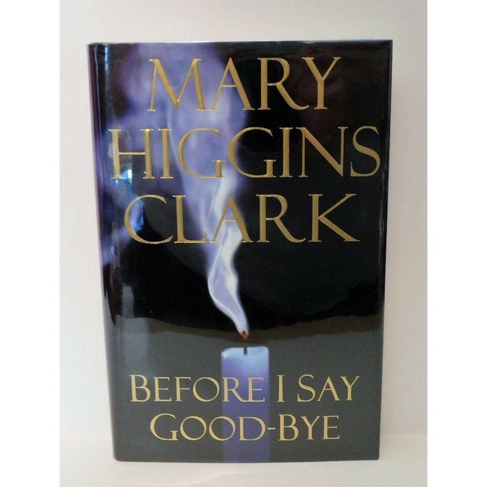 Before I Say Good-Bye by Mary Higgins Clark 2000 Hardcover Dust Jacket